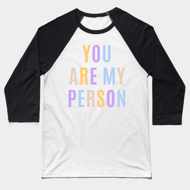 You are my person design Baseball T-Shirt by DestinationAU